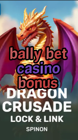 bally bet casino bonus-fqqjrm9vrme7zzjgfjql.com