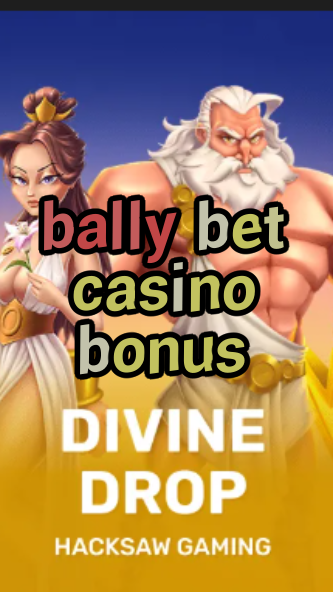 bally bet casino bonus-fqqjrm9vrme7zzjgfjql.com